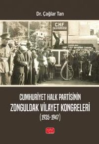 Cumhuriyet Halk Partisinin Zonguldak Vilayet Kongreleri (1935-1947)