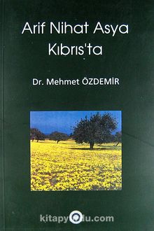 Arif Nihat Asya Kıbrıs'ta - Mehmet Özdemir