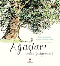 Ağaçları Neden Seviyorum ?