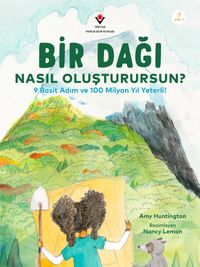 Bir Dağı Nasıl Oluşturursun? & 9 Basit Adım ve 100 Milyon Yıl Yeter!