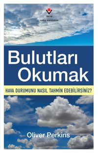 Bulutları Okumak & Hava Durumunu Nasıl Tahmin Edebilirsiniz?