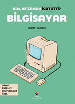 Kim, Ne Zaman İcat Etti? / Bilgisayar (Görme Engelliler İçin Braille Baskı)