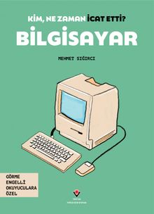 Kim, Ne Zaman İcat Etti? / Bilgisayar (Görme Engelliler İçin Braille Baskı)