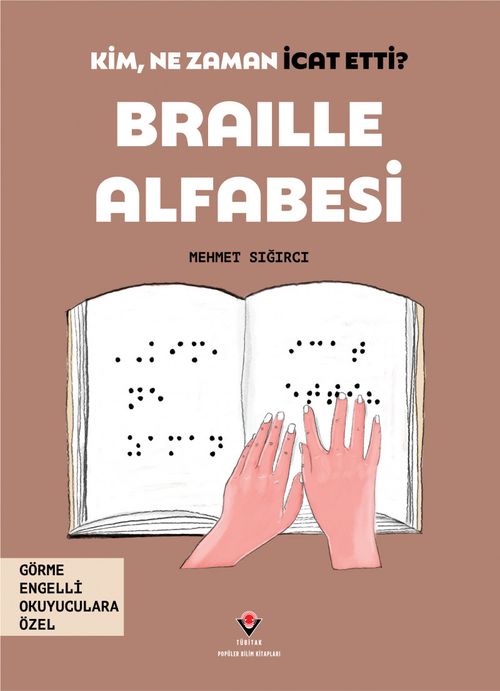Kim, Ne Zaman İcat Etti? / Braille Alfabesi  (Görme Engelliler İçin Braille Baskı)