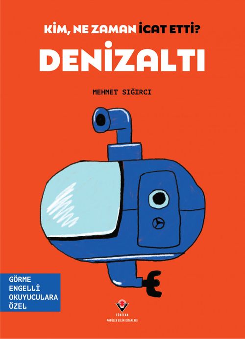 Kim, Ne Zaman İcat Etti? Denizaltı / (Görme Engelliler İçin Braille Baskı)