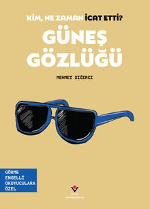 Kim, Ne Zaman İcat Etti? / Güneş Gözlüğü (Görme Engelliler İçin Braille Baskı)
