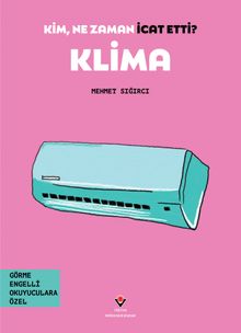 Kim, Ne Zaman İcat Etti? / Klima (Görme Engelliler İçin Braille Baskı)