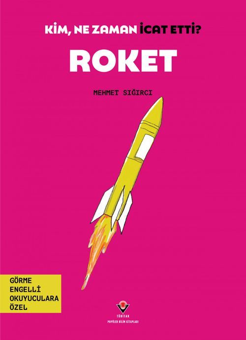 Kim, Ne Zaman İcat Etti? Roket (Görme Engelliler İçin Braille Baskı)
