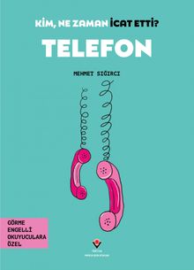 Kim, Ne Zaman İcat Etti? Telefon (Görme Engelliler İçin Braille Baskı)