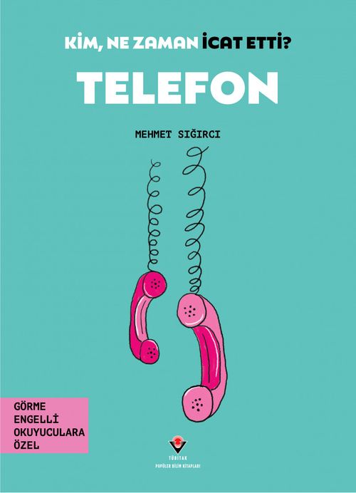Kim, Ne Zaman İcat Etti? Telefon (Görme Engelliler İçin Braille Baskı)