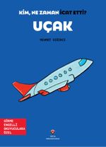 Kim, Ne Zaman İcat Etti? Uçak (Görme Engelliler İçin Braille Baskı)