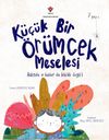 K&uuml;&ccedil;&uuml;k Bir &Ouml;r&uuml;mcek Meselesi
