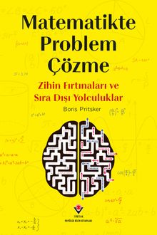 Matematikte Problem Çözme - Zihin Fırtınaları ve Sıra Dışı Yolculuklar
