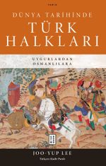 Dünya Tarihinde Türk Halkları & Uygurlardan Osmanlılara