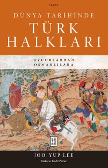 Dünya Tarihinde Türk Halkları & Uygurlardan Osmanlılara