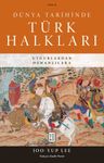 Dünya Tarihinde Türk Halkları &amp; Uygurlardan Osmanlılara