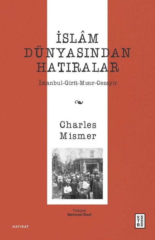 İslam Dünyasından Hatıralar & İstanbul-Girit-Mısır-Cezayir