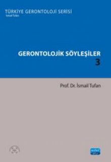 Gerontolojik Söyleşiler 3 - Türkiye Gerontoloji Serisi