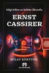 Ernst Cassirer & Bilgi Bilim ve K&uuml;lt&uuml;r Filozofu