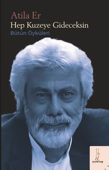Hep Kuzeye Gideceksin & Bütün Öyküler