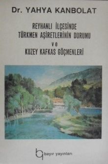Reyhanlı İlçesinde Türkmen Aşiretlerinin Durumu ve Kuzey Kafkas Göçmenleri / 41-D-10