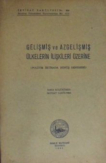 Gelişmiş ve Azgelişmiş Ülkelerin İlişkileri Üzerine (Politik İktisada Dönüş Denemesi) / 9-E-2