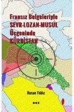 Fransız Belgeleriyle Sevr-Lozan-Musul Üçgeninde Kürdistan