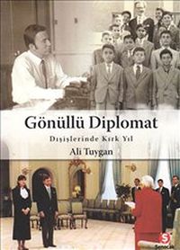 Gönüllü Diplomat & Dışişlerinde Kırk Yıl
