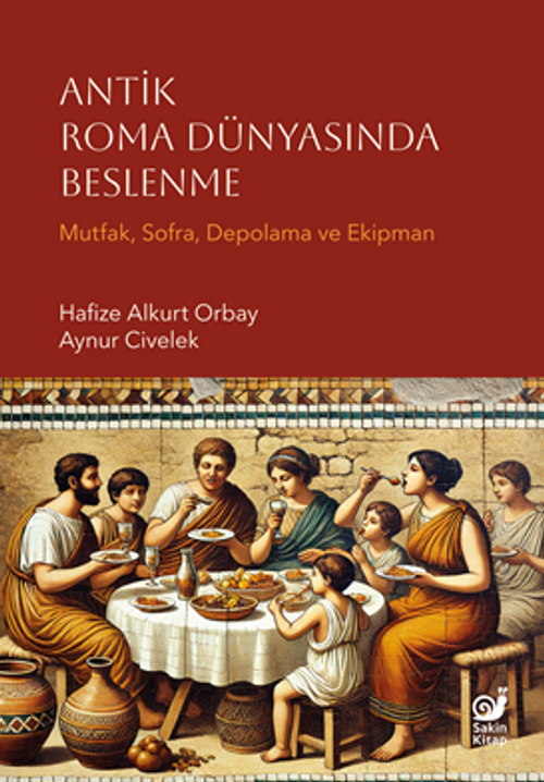 Antik Roma Dünyasında Beslenme (Mutfak, Sofra, Depolama ve Ekipman)