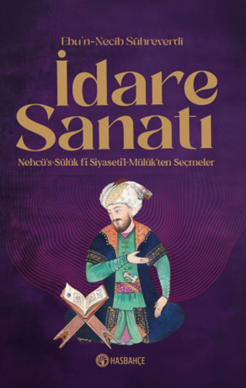 İdare Sanatı Nehcü's-Sülük Fî Siyaseti'l Mülûk'ten Seçmeler