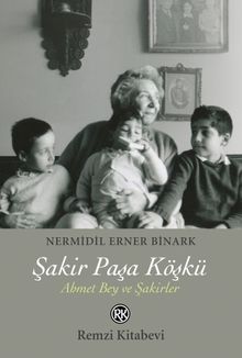 Şakir Paşa Köşkü & Ahmet Bey ve Şakirler