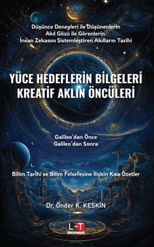 Yüce Hedeflerin Bilgeleri Kreatif Aklın Öncüleri & Galileo'dan Önce, Galileo'dan Sonra 