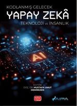Kodlanmış Gelecek - Yapay Zeka Teknoloji ve İnsanlık