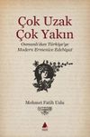 &Ccedil;ok Uzak &Ccedil;ok Yakın & Osmanlı'dan T&uuml;rkiye'ye Modern Ermenice Edebiyat