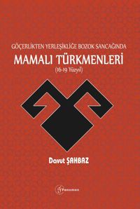 Göçerlikten Yerleşikliğe Bozok Sancağında Mamalı Türkmenleri (16-19 Yüzyıl)