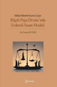 Ahlakın Hikmetle Keşisen Çizgisi: Ragıb Paşa Divanı'nda Erdemli İnsan Modeli