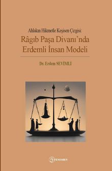 Ahlakın Hikmetle Keşisen Çizgisi: Ragıb Paşa Divanı’nda Erdemli İnsan Modeli