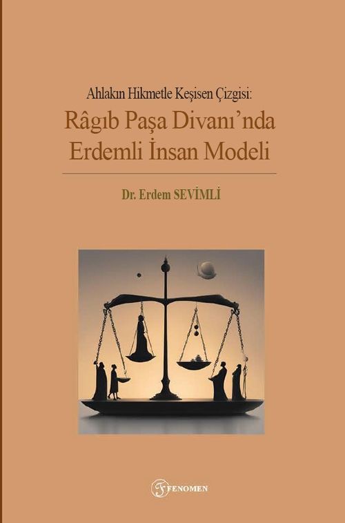 Ahlakın Hikmetle Keşisen Çizgisi: Ragıb Paşa Divanı'nda Erdemli İnsan Modeli