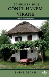 Gönülden Dile Gönül Hanem Virane & Gerçek Yaşanmış Öyküler