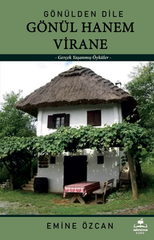 Gönülden Dile Gönül Hanem Virane & Gerçek Yaşanmış Öyküler