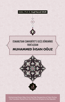 Osmanlı'dan Cumhuriyete Geçiş Döneminde Fıkhî Açıdan Muhammed İhsan Oğuz