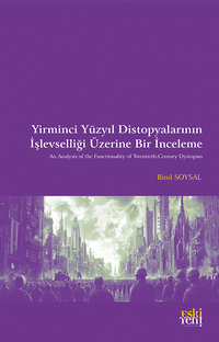 Yirminci Yüzyıl Distopyalarının İşlevselliği Üzerine Bir İnceleme