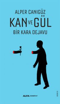 Kan ve Gül / Bir Kara Dejavu