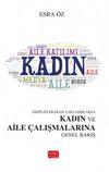 Disiplinlerarası Yaklaşımlarda Kadın ve Aile &Ccedil;alışmalarına Genel Bakış