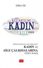 Disiplinlerarası Yaklaşımlarda Kadın ve Aile Çalışmalarına Genel Bakış