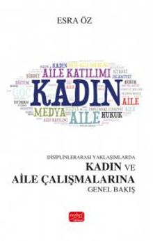 Disiplinlerarası Yaklaşımlarda Kadın ve Aile Çalışmalarına Genel Bakış