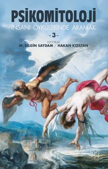 Psikomitoloji Öyküleri 3 / İnsanı Öykülerinde Aramak