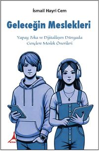 Geleceğin Meslekleri & Yapay Zeka ve Dijitalleşen Dünyada Gençlere Meslek Önerileri