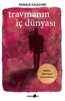 Travmanın İç Dünyası & Ruhun Arketipsel Savunmaları