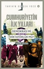 Cumhuriyetin İlk Yılları; Demokrasi mi, Diktatörlük mü? / Tarihin Gerçek Yüzü 8